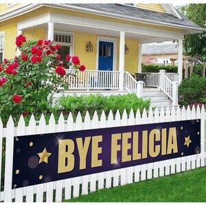 Bye Felicia Banner Sign